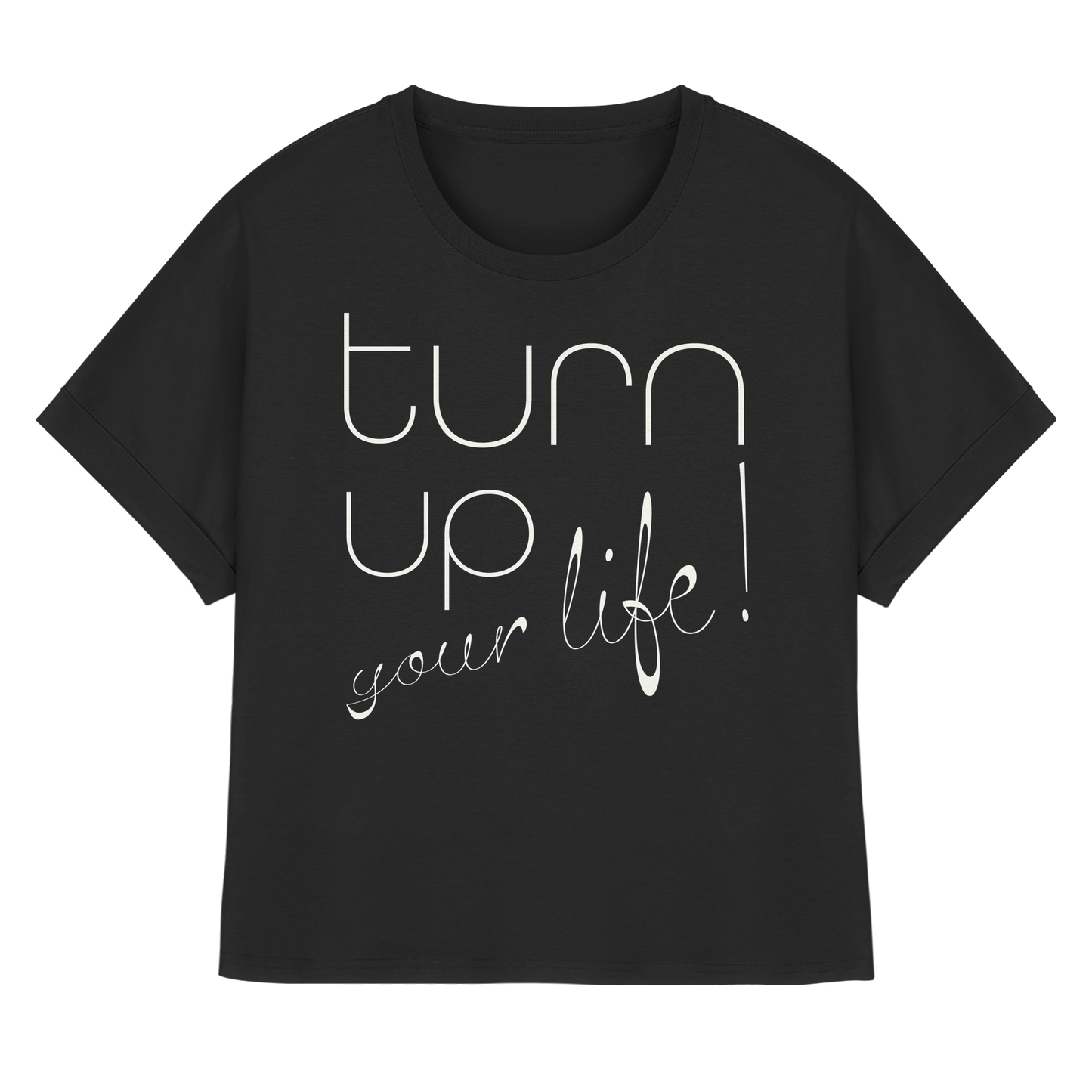 Turn up your life - Trend Shirt -rolled sleeves - Womens Organic Rolled Sleeves T-Shirt
